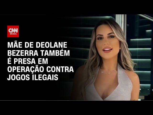 ⁣Mãe de Deolane Bezerra também é presa em operação contra jogos ilegais | CNN NOVO DIA