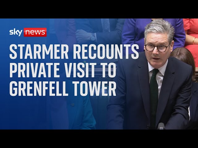 ⁣Prime Minister Sir Keir Starmer recounts visit to Grenfell Tower