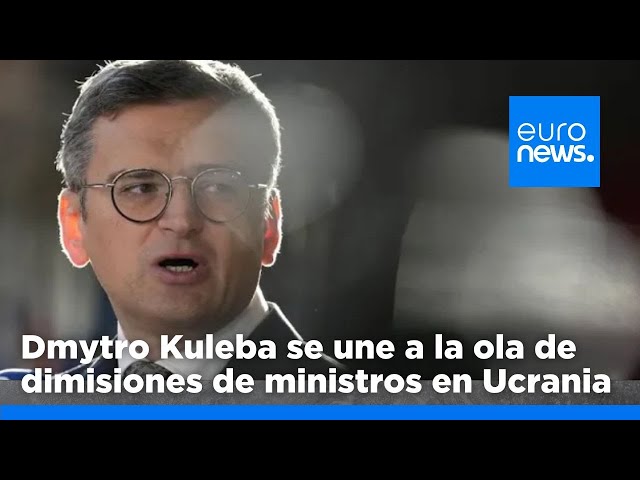 ⁣Dmytro Kuleba se une a la ola de dimisiones de ministros en Ucrania