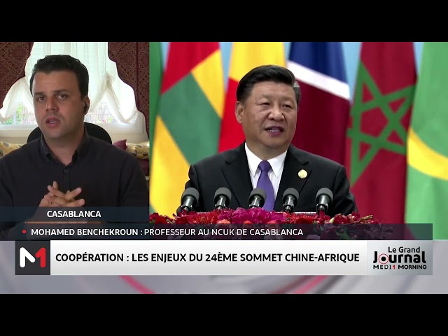 ⁣Les enjeux du 24ème Sommet Chine - Afrique avec Mohamed Benchekroun