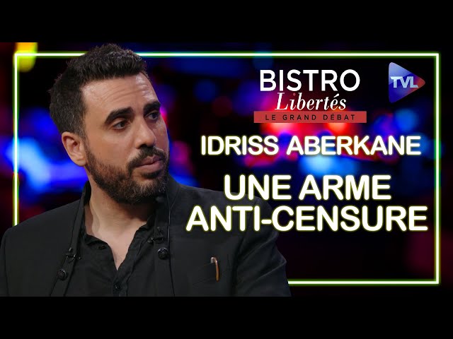 Idriss Aberkane à Bistro Libertés : une arme anti-censure