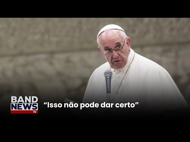 Papa critica pessoas que escolhem ter gatos e não filhos | BandNews TV