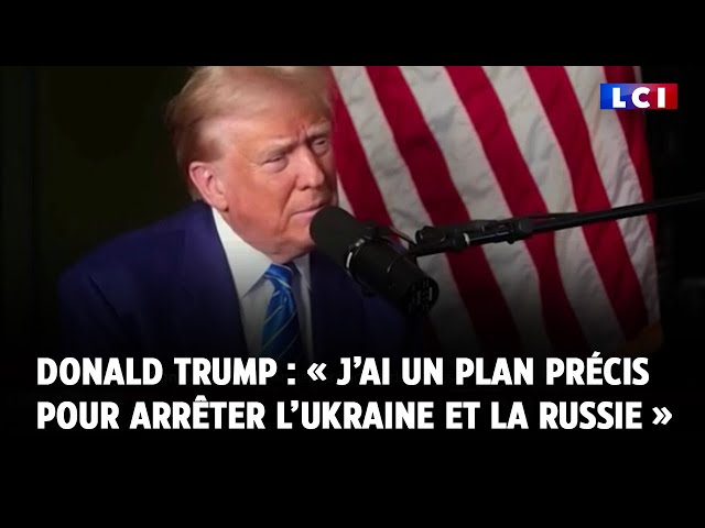 ⁣Donald Trump : « J’ai un plan précis pour arrêter l’Ukraine et la Russie »