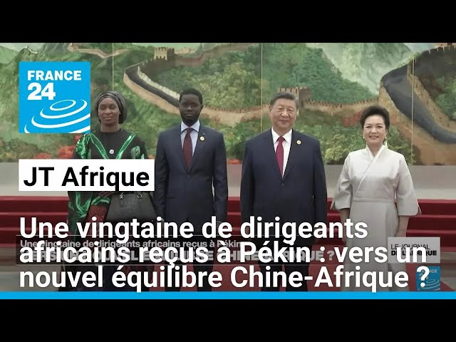 ⁣Une vingtaine de dirigeants africains reçus à Pékin : vers un nouvel équilibre Chine-Afrique ?