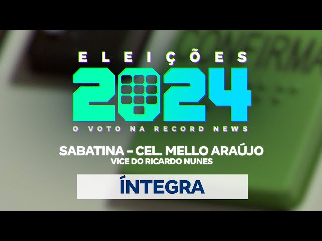 O Voto na Record News - Sabatina com coronel Mello Araújo (vice do Ricardo Nunes) - 04/09/2024