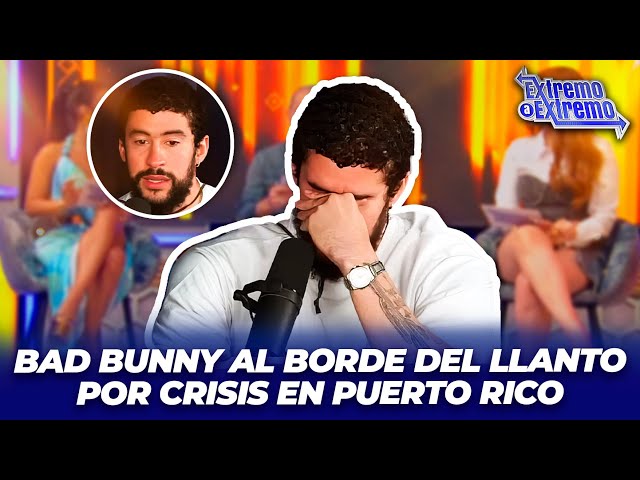 ⁣Bad Bunny al borde de las lágrimas por crisis que se vive en Puerto Rico | Extremo a Extremo