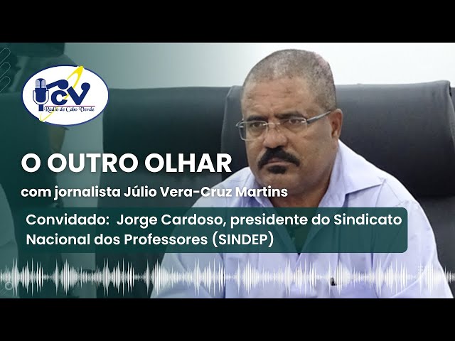 ⁣OUTRO OLHAR RCV com Jorge Cardoso, presidente do Sindicato Nacional dos Professores (SINDEP)