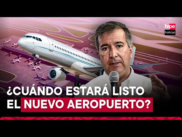 El nuevo aeropuerto Jorge Chávez empezaría a operar el 18 de diciembre, reitera el MTC