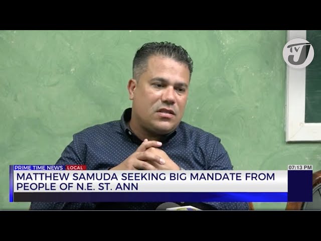 Matthew Samuda Seekng Big Mandate from People of N. E. St. Ann | TVJ News