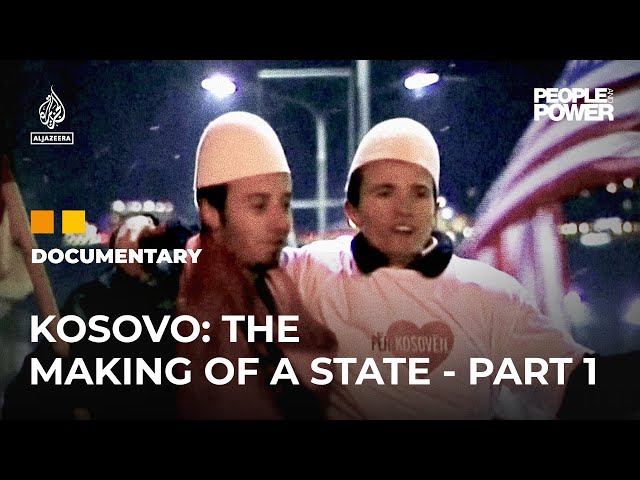 ⁣Kosovo: The Making of a State | Part 1 | People & Power Documentary