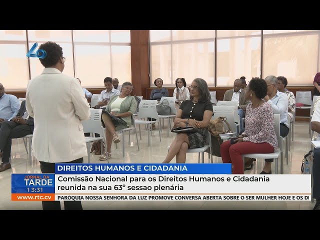 ⁣5 Comissão Nacional para os Direitos Humanos e Cidadania reunida na sua 63º sessão plenária