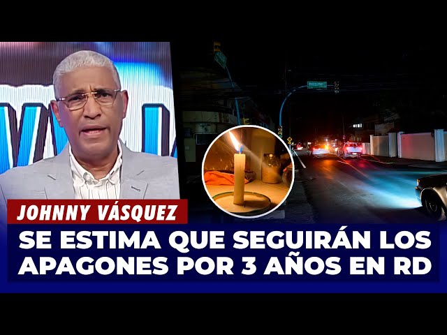 ⁣Johnny Vásquez | Se estima que seguirán los apagones por 3 años En RD | El Garrote