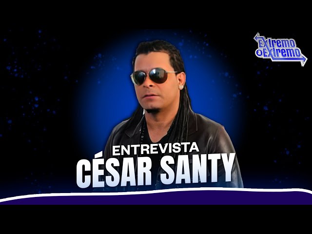 ⁣Entrevista a César Santy, Artista Musical | Extremo a Extremo