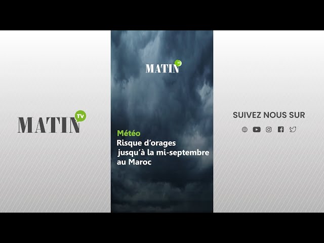 Météo : Risque d’orages jusqu’à la mi-septembre au Maroc