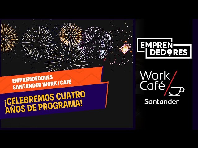 #EmprendedoresWorkCafé: ¡Celebremos cuatro años de programa!