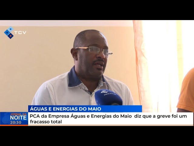 ⁣PCA da Empresa Águas e Energias do Maio diz que a greve foi um fracasso total