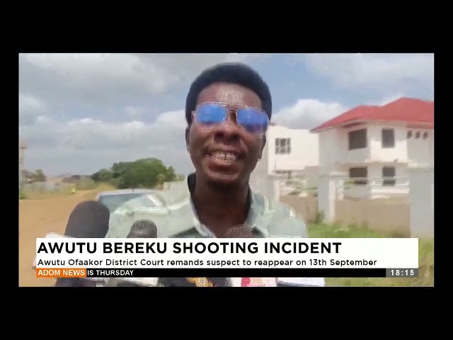 ⁣Awutu Bereku Shooting Incident: Awutu District Court remands suspect to reapper on 13th September