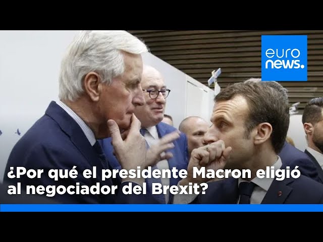 ⁣¿Por qué el presidente Macron eligió al negociador del Brexit Michel Barnier como primer mi…