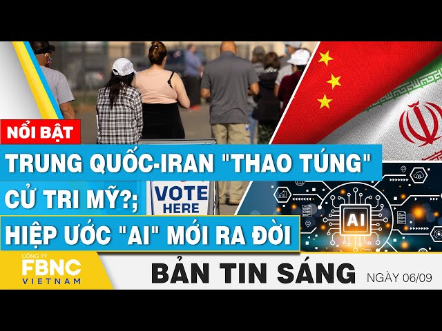 ⁣Tin Sáng 6/9 | Trung Quốc-Iran "thao túng" cử tri Mỹ?; Hiệp ước "AI" mới ra đời 