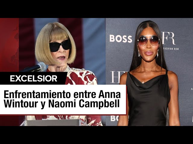 Naomi Campbell arremete contra la editora de Vogue, Anna Wintour