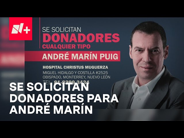 ⁣André Marín Puig: Solicitan donadores de sangre y plaquetas para el comentarista de TUDN