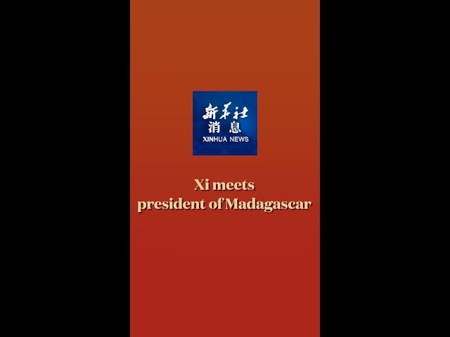 ⁣Xinhua News | Xi meets president of Madagascar