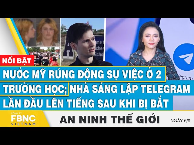 ⁣An ninh thế giới 6/9 | Nước Mỹ rúng động sự việc ở 2 trường học; Nhà sáng lập Telegram lên tiếng