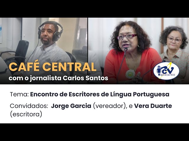 ⁣CAFÉ CENTRAL RCV | 06 de Setembro de 2024 com Jorge Garcia (vereador), e Vera Duarte (escritora)