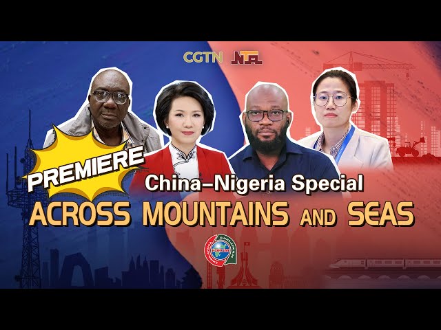 ⁣China-Nigeria special 'Across Mountains and Seas' premieres