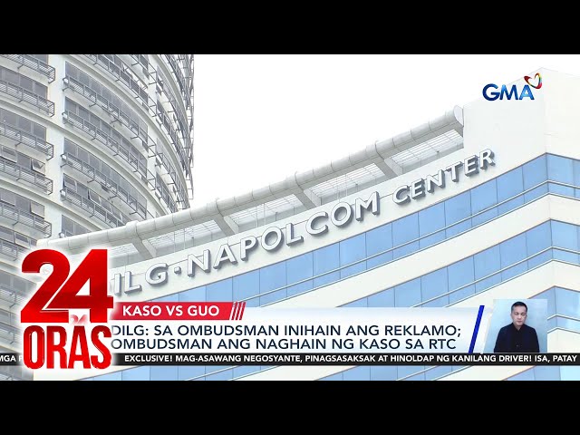 ⁣DILG: Sa Ombudsman inihain ang reklamo; Ombudsman ang naghain ng kaso sa RTC | 24 Oras