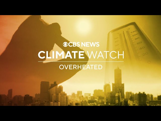 ⁣Climate Watch: Overheated