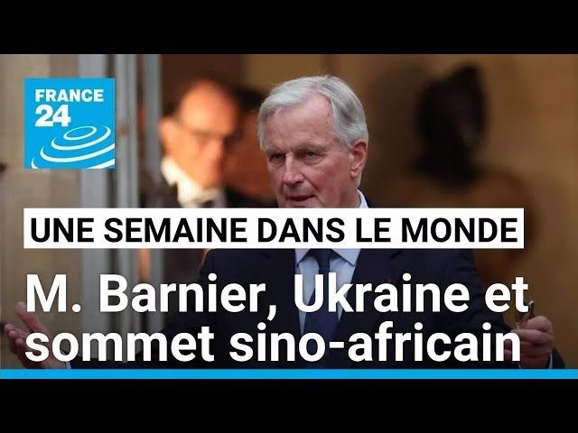 ⁣Michel Barnier nommé Premier ministre, déplacement de Zelensky en Allemagne et sommet Chine-Afrique