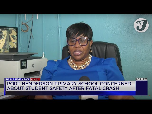 Port Henderson Primary School Principal Concerned about Student Safety after Fatal Crash | TVJ News