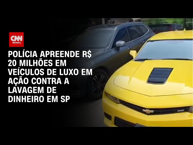 Polícia apreende R$ 20 milhões em veículos em ação contra a lavagem de dinheiro em SP | BASTIDORES