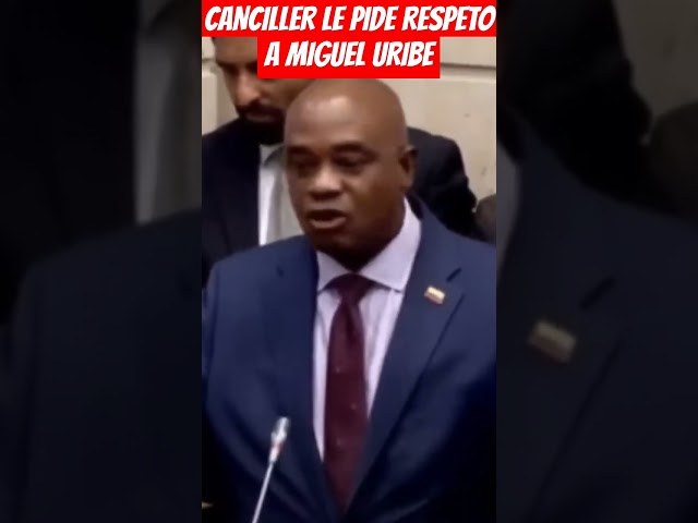 ⁣CANCILLER LE PIDE RESPETO A MIGUEL URIBE DEL CENYRO DEMOCRÁTICO