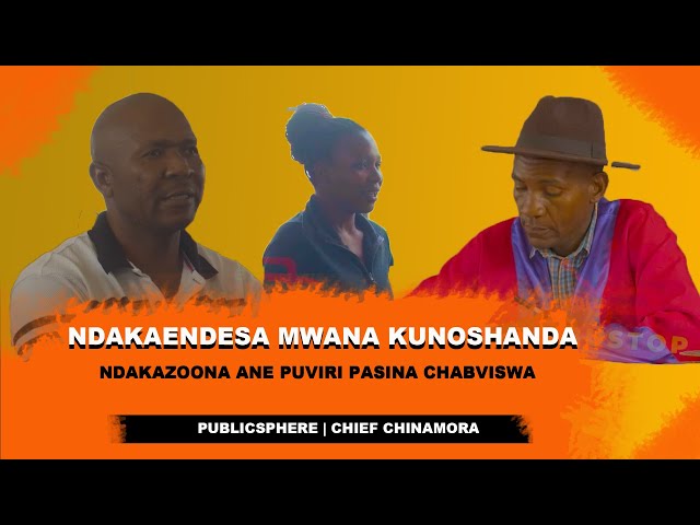 ⁣Ndakaendesa Mwana Kunoshanda Ndakazoona Ane Puviri  Pasina Chabviswa | Chief Chinhamora