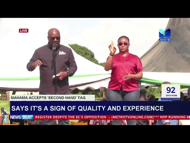 Mahama Accepts "Second Hand" Tag, Says It's a Sign of Quality and Experience