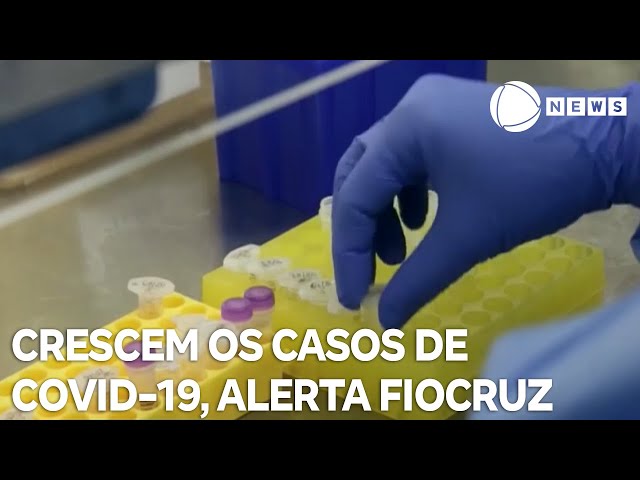 Fiocruz alerta para aumento de casos de Covid-19