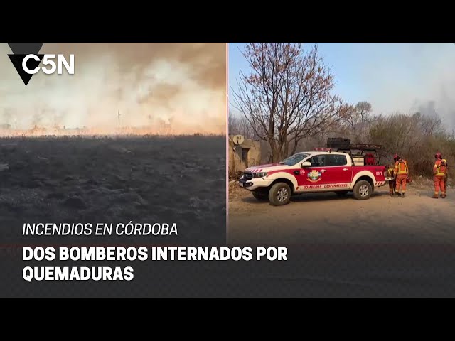 ⁣INCENDIOS FUERA de CONTROL en CÓRDOBA: DOS BOMBEROS INTERNADOS por QUEMADURAS