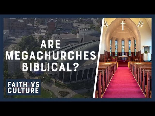 Are Megachurches Biblical? | Faith vs. Culture - September 6, 2024