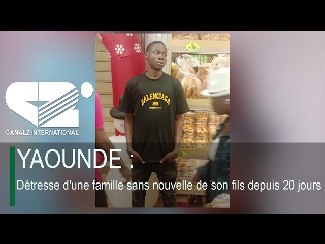 ⁣YAOUNDE : Détresse d'une famille sans nouvelle de son fils depuis 20 jours