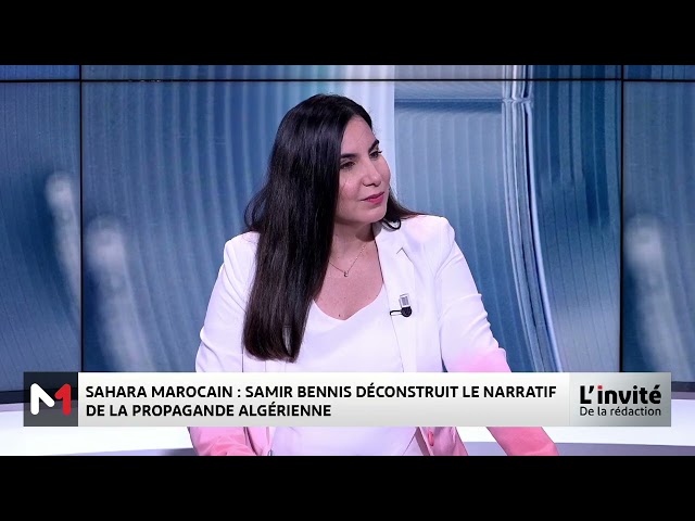 ⁣Sahara marocain : Samir Bennis déconstruit le narratif de la propagande algérienne