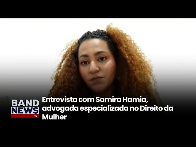 Advogada de direito da mulher fala sobre o caso | BandNewsTV