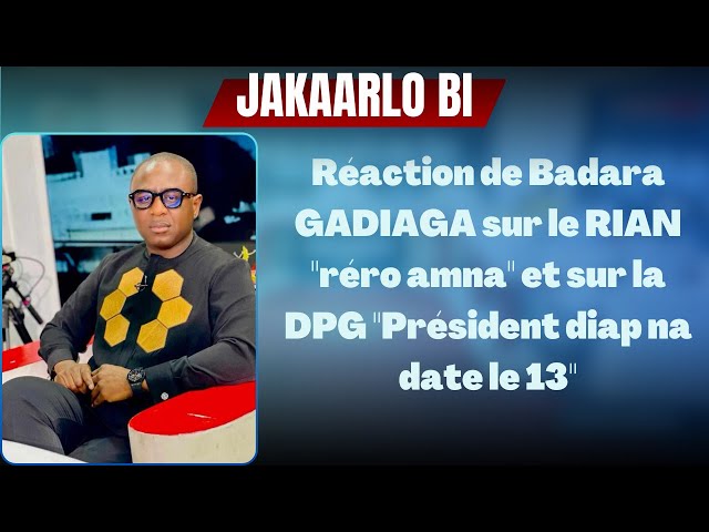 ⁣Réaction de Badara GADIAGA sur le RIAN "réro amna" et sur la DPG "Président diap na d