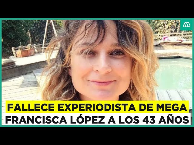 ⁣Francisca López, experiodista de Mega, fallece a los 43 años