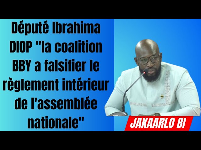 ⁣Député Ibrahima DIOP "la coalition BBY a falsifier le règlement intérieur de l'assemblée n