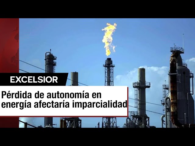 ⁣Eliminación de autonomía en el sector energético podría afectar la imparcialidad reguladora