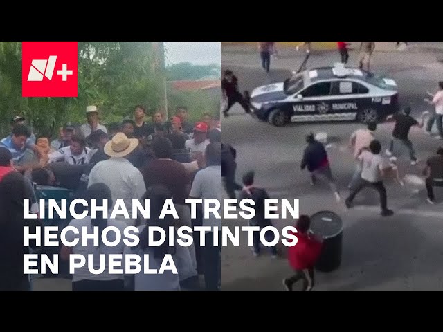 Tres linchamientos en dos hechos distintos en Puebla en las últimas 24 horas - En Punto