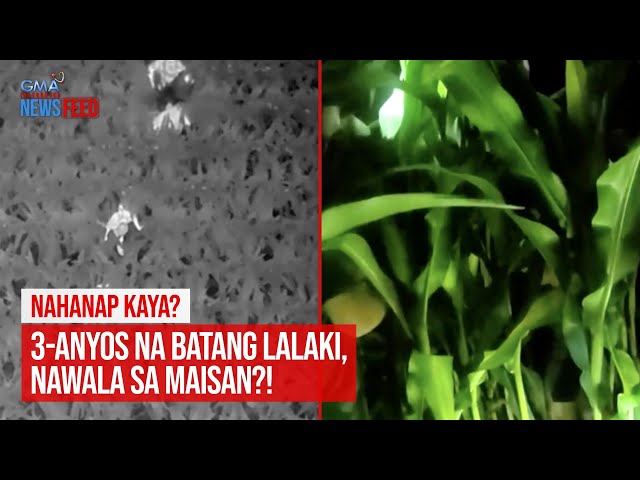 ⁣NAHANAP KAYA? 3-anyos na batang lalaki, nawala sa maisan?! | GMA Integrated Newsfeed