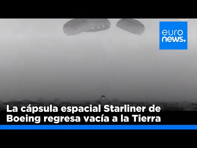 La cápsula Starliner de Boeing abandona la ISS sin astronautas a bordo y aterriza sin problema